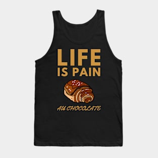 Life Is Pain - Au Chocolate | Desert Picture With Big Text On Top Tank Top